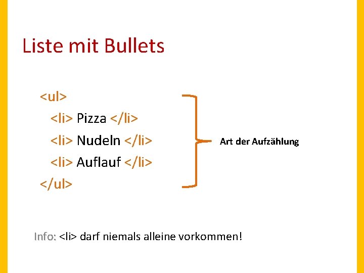 Liste mit Bullets <ul> <li> Pizza </li> <li> Nudeln </li> <li> Auflauf </li> </ul>