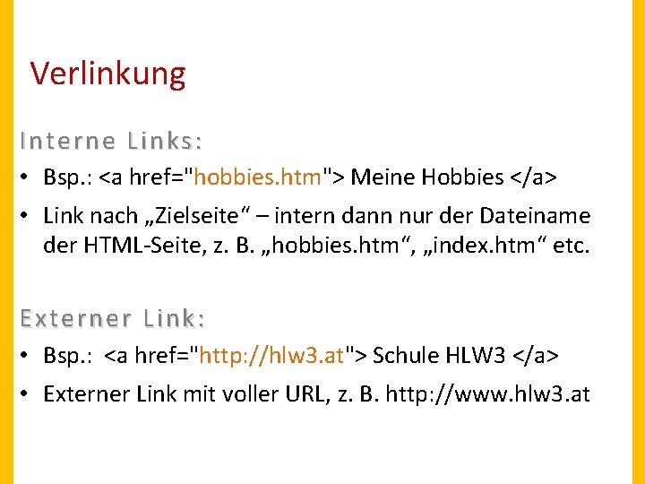 Verlinkung Int erne Links: • Bsp. : <a href="hobbies. htm"> Meine Hobbies </a> •