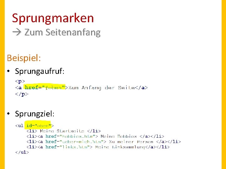 Sprungmarken Zum Seitenanfang Beispiel: • Sprungaufruf: • Sprungziel: 