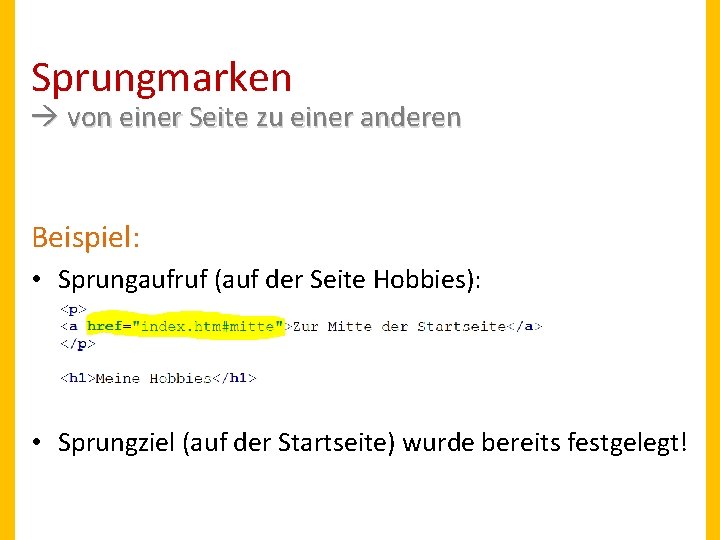Sprungmarken von einer Seite zu einer anderen Beispiel: • Sprungaufruf (auf der Seite Hobbies):