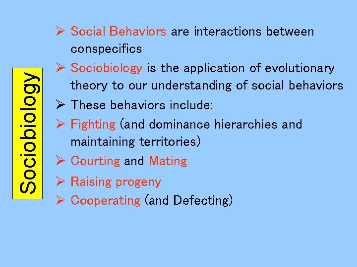 Sociobiology Ø Social Behaviors are interactions between conspecifics Ø Sociobiology is the application of