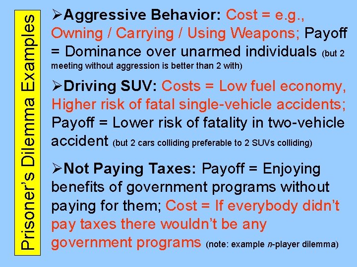 Prisoner’s Dilemma Examples ØAggressive Behavior: Cost = e. g. , Owning / Carrying /