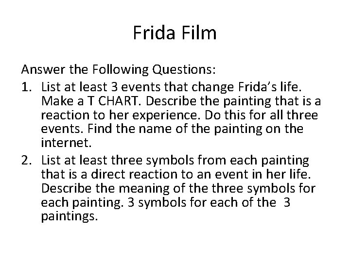 Frida Film Answer the Following Questions: 1. List at least 3 events that change