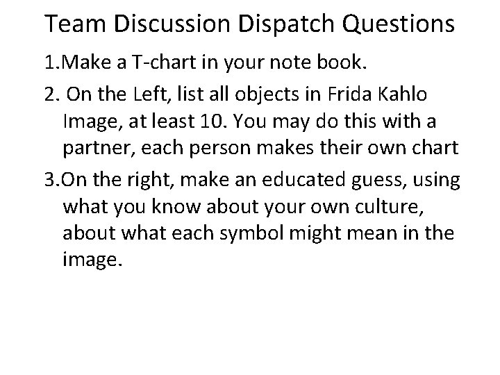 Team Discussion Dispatch Questions 1. Make a T-chart in your note book. 2. On