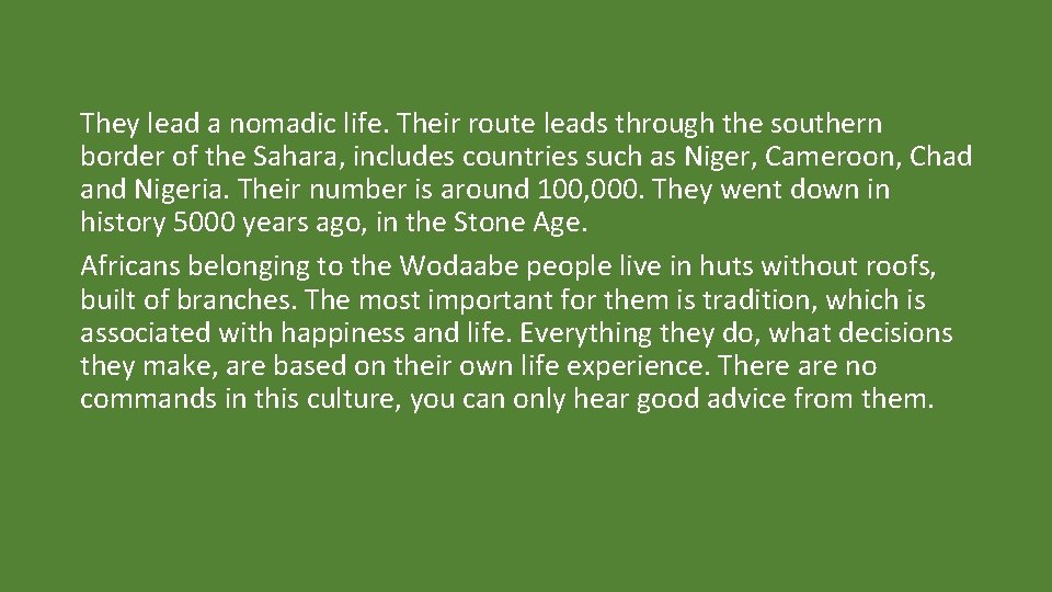 They lead a nomadic life. Their route leads through the southern border of the
