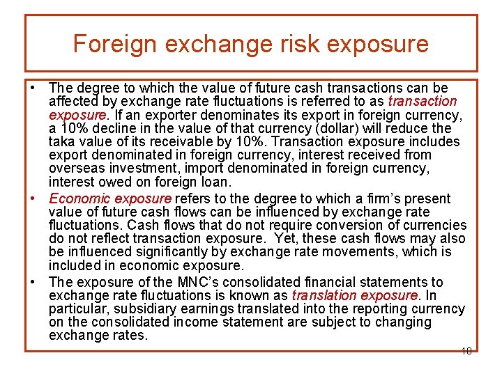 Foreign exchange risk exposure • The degree to which the value of future cash