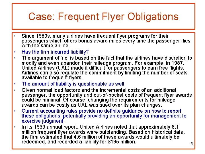 Case: Frequent Flyer Obligations • • Since 1980 s, many airlines have frequent flyer
