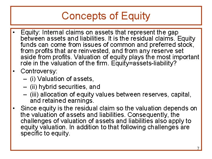 Concepts of Equity • Equity: Internal claims on assets that represent the gap between