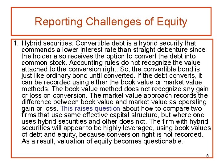 Reporting Challenges of Equity 1. Hybrid securities: Convertible debt is a hybrid security that