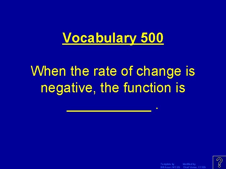 Vocabulary 500 When the rate of change is negative, the function is ______. Template