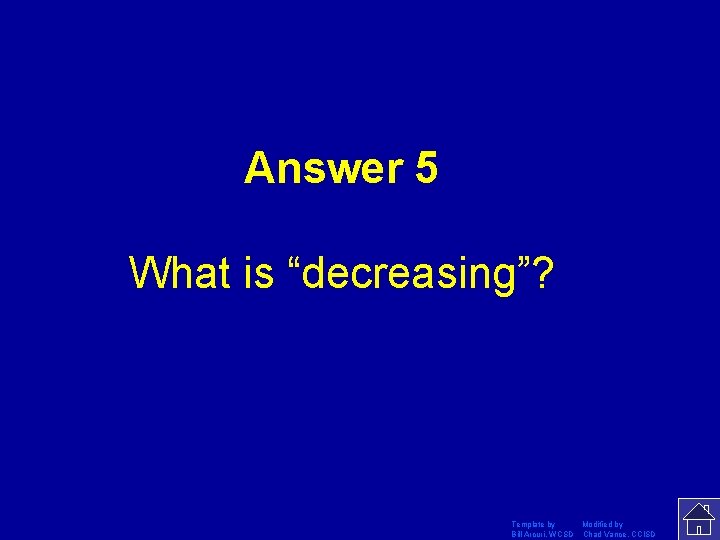 Answer 5 What is “decreasing”? Template by Modified by Bill Arcuri, WCSD Chad Vance,