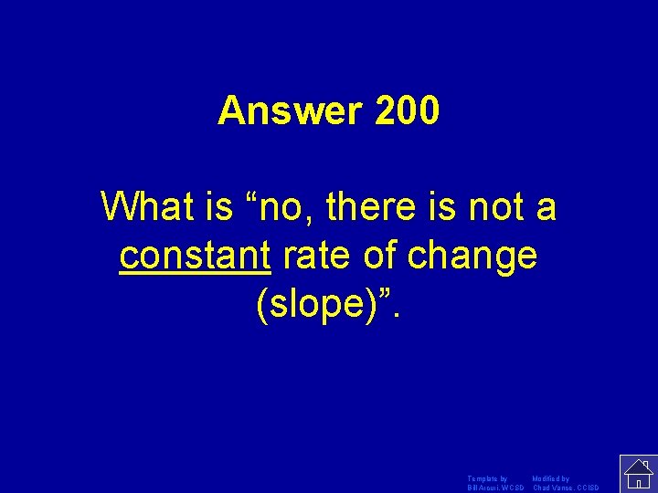 Answer 200 What is “no, there is not a constant rate of change (slope)”.