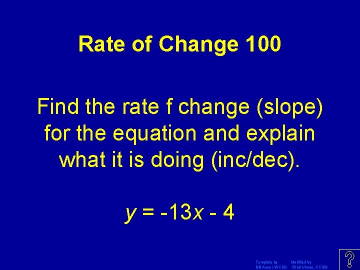 Rate of Change 100 Find the rate f change (slope) for the equation and