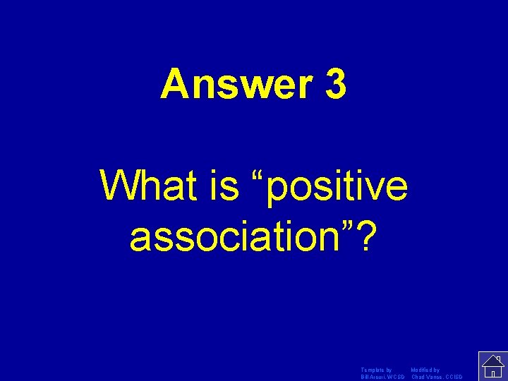 Answer 3 What is “positive association”? Template by Modified by Bill Arcuri, WCSD Chad