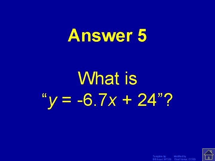 Answer 5 What is “y = -6. 7 x + 24”? Template by Modified