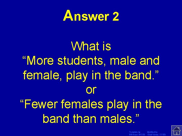 Answer 2 What is “More students, male and female, play in the band. ”