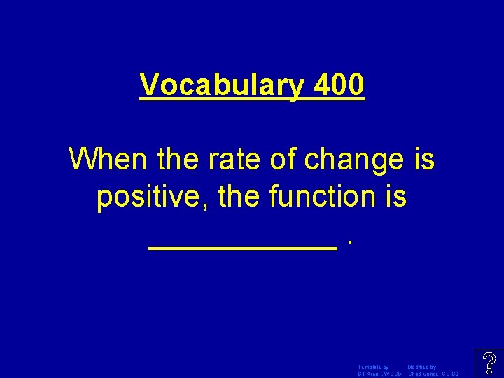 Vocabulary 400 When the rate of change is positive, the function is ______. Template