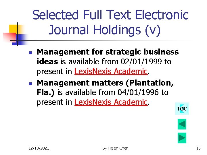 Selected Full Text Electronic Journal Holdings (v) n n Management for strategic business ideas