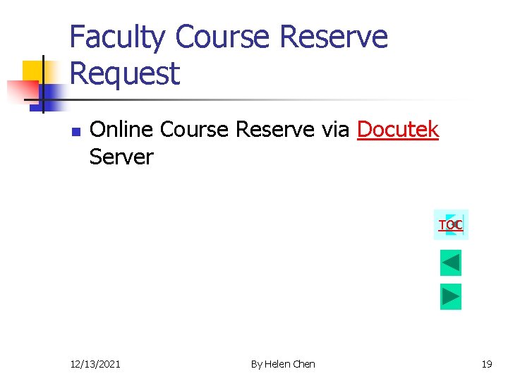 Faculty Course Reserve Request n Online Course Reserve via Docutek Server TOC 12/13/2021 By