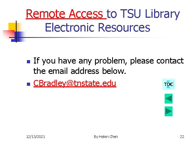 Remote Access to TSU Library Electronic Resources n n If you have any problem,