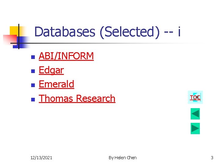 Databases (Selected) -- i n n ABI/INFORM Edgar Emerald Thomas Research 12/13/2021 By Helen