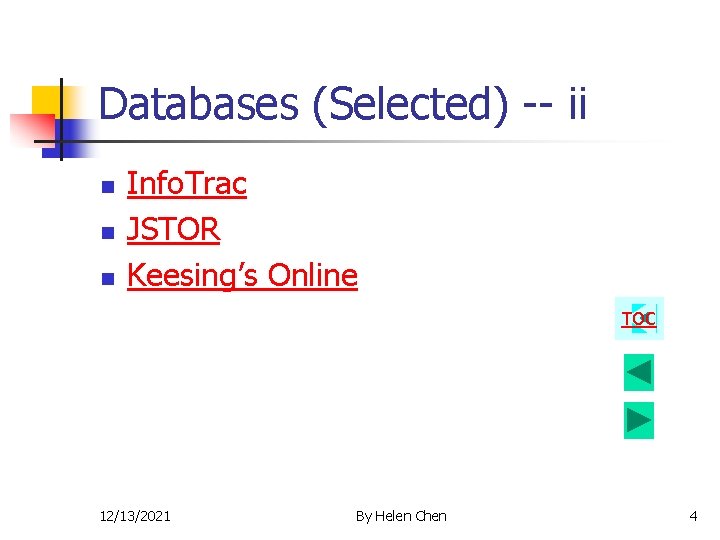 Databases (Selected) -- ii n n n Info. Trac JSTOR Keesing’s Online TOC 12/13/2021