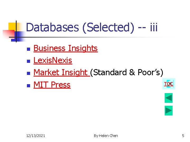 Databases (Selected) -- iii n n Business Insights Lexis. Nexis Market Insight (Standard &