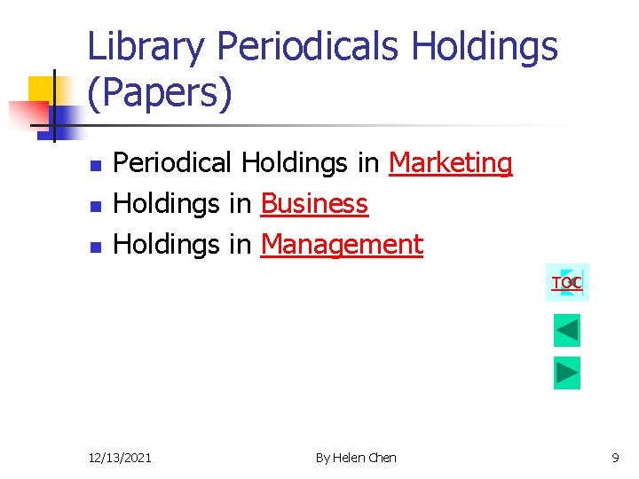 Library Periodicals Holdings (Papers) n n n Periodical Holdings in Marketing Holdings in Business