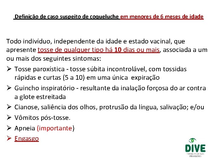 Definição de caso suspeito de coqueluche em menores de 6 meses de idade Todo