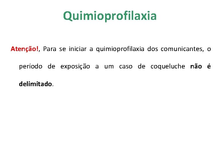 Quimioprofilaxia Atenção!, Para se iniciar a quimioprofilaxia dos comunicantes, o período de exposição a