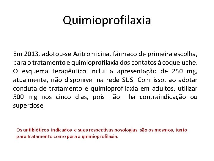 Quimioprofilaxia Em 2013, adotou-se Azitromicina, fármaco de primeira escolha, para o tratamento e quimioprofilaxia