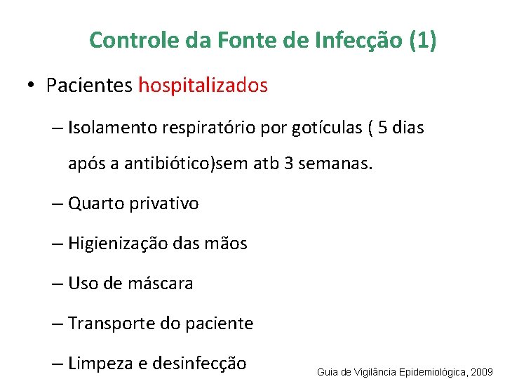 Controle da Fonte de Infecção (1) • Pacientes hospitalizados – Isolamento respiratório por gotículas