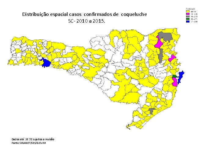 Distribuição espacial casos confirmados de coqueluche SC- 2010 a 2015. Dados até SE 32