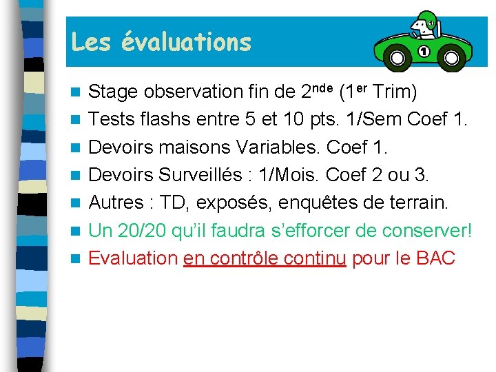 Les évaluations n n n n Stage observation fin de 2 nde (1 er