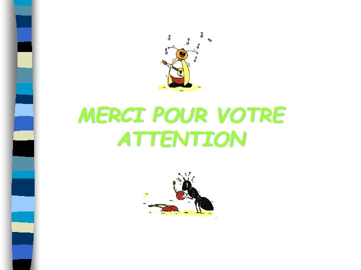 MERCI POUR VOTRE ATTENTION 