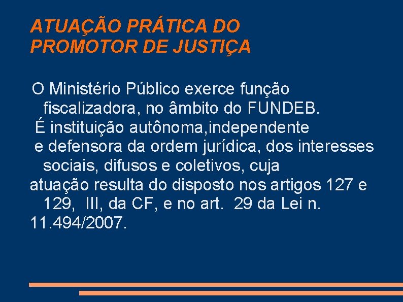 ATUAÇÃO PRÁTICA DO PROMOTOR DE JUSTIÇA O Ministério Público exerce função fiscalizadora, no âmbito