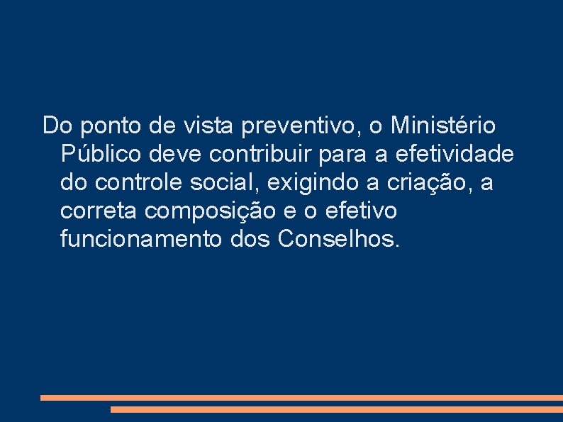 Do ponto de vista preventivo, o Ministério Público deve contribuir para a efetividade do