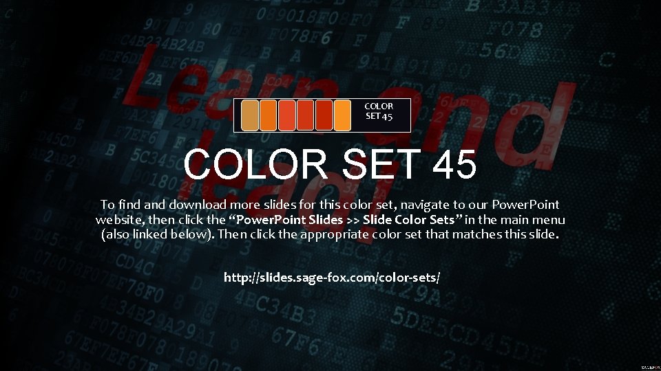 COLOR SET 45 To find and download more slides for this color set, navigate