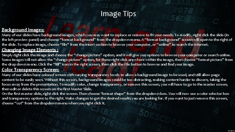 Image Tips Background Images: Many of our slides have background images, which you may