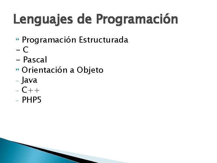 Lenguajes de Programación Estructurada -C - Pascal Orientación a Objeto - Java - C++