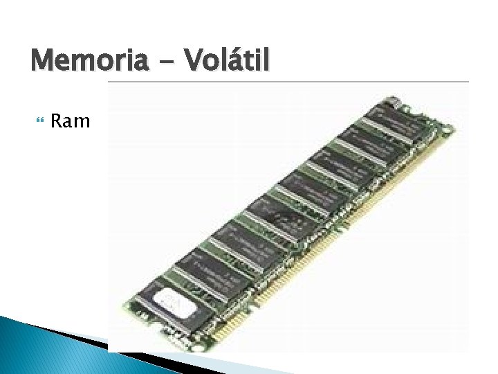 Memoria - Volátil Ram 