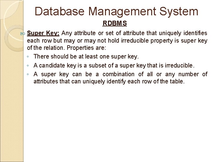 Database Management System RDBMS Super Key: Any attribute or set of attribute that uniquely Database Management System RDBMS Super Key: Any attribute or set of attribute that uniquely