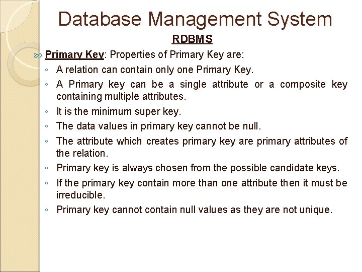 Database Management System RDBMS Primary Key: Properties of Primary Key are: ◦ A relation Database Management System RDBMS Primary Key: Properties of Primary Key are: ◦ A relation