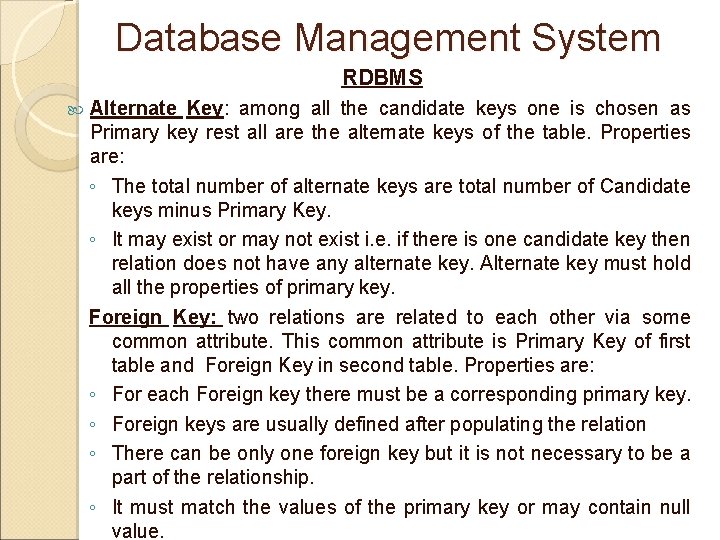 Database Management System RDBMS Alternate Key: among all the candidate keys one is chosen Database Management System RDBMS Alternate Key: among all the candidate keys one is chosen