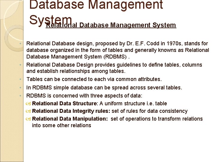 Database Management System Relational Database Management System ◦ Relational Database design, proposed by Dr. Database Management System Relational Database Management System ◦ Relational Database design, proposed by Dr.