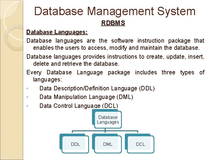 Database Management System RDBMS Database Languages: Database languages are the software instruction package that Database Management System RDBMS Database Languages: Database languages are the software instruction package that