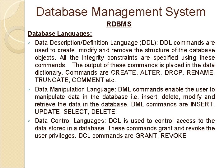 Database Management System RDBMS Database Languages: ◦ Data Description/Definition Language (DDL): DDL commands are Database Management System RDBMS Database Languages: ◦ Data Description/Definition Language (DDL): DDL commands are