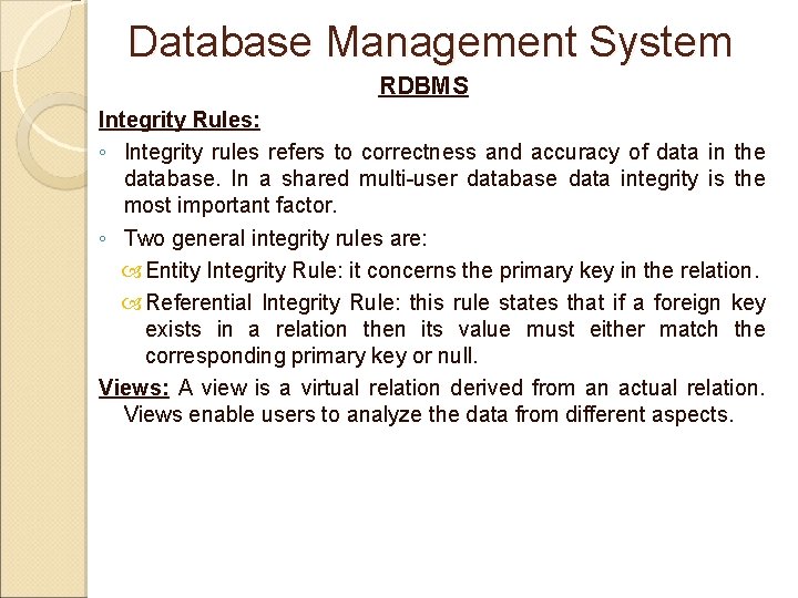 Database Management System RDBMS Integrity Rules: ◦ Integrity rules refers to correctness and accuracy Database Management System RDBMS Integrity Rules: ◦ Integrity rules refers to correctness and accuracy