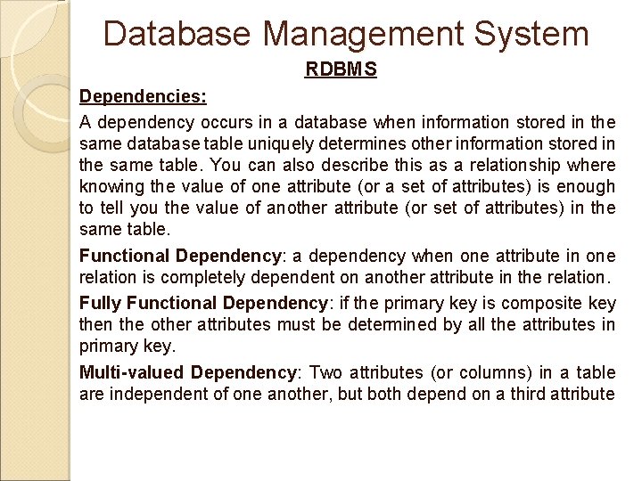 Database Management System RDBMS Dependencies: A dependency occurs in a database when information stored Database Management System RDBMS Dependencies: A dependency occurs in a database when information stored