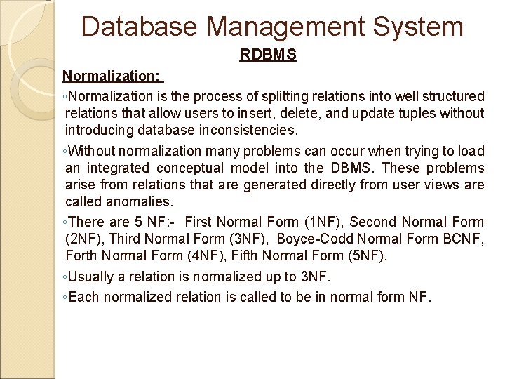 Database Management System RDBMS Normalization: ◦Normalization is the process of splitting relations into well Database Management System RDBMS Normalization: ◦Normalization is the process of splitting relations into well